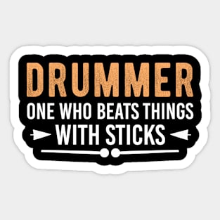 Drummer One Who Beats Things With Sticks, Drumming Lovers Gift Sticker